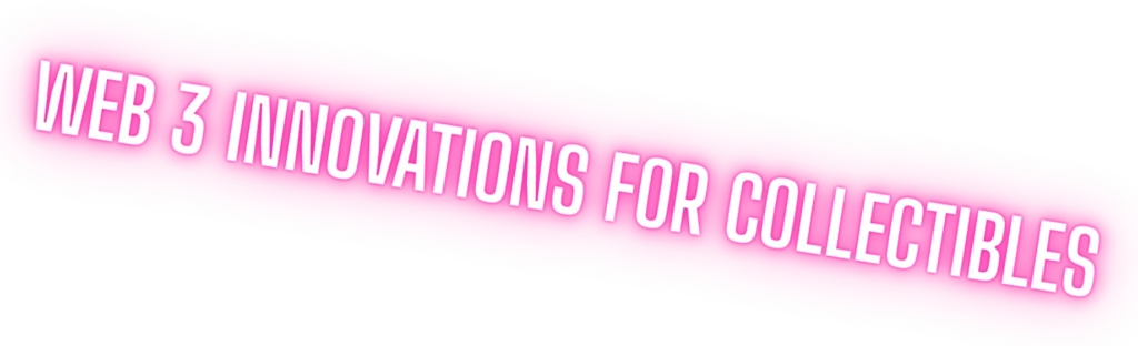 Web 3 innovations for collectibles